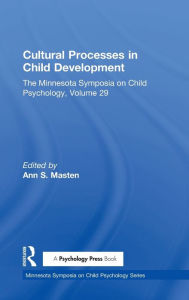 Title: Cultural Processes in Child Development: The Minnesota Symposia on Child Psychology, Volume 29 / Edition 1, Author: Ann S. Masten