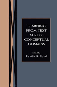 Title: Learning From Text Across Conceptual Domains / Edition 1, Author: Cynthia R. Hynd