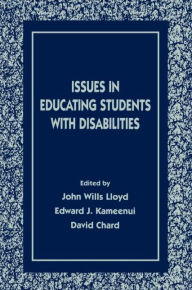 Title: Issues in Educating Students With Disabilities / Edition 1, Author: John Wills Lloyd