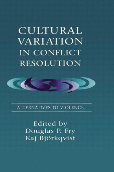 Cultural Variation in Conflict Resolution: Alternatives To Violence / Edition 1