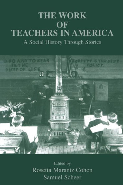 The Work of Teachers in America: A Social History Through Stories / Edition 1