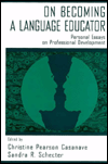 Title: on Becoming A Language Educator: Personal Essays on Professional Development / Edition 1, Author: Christine Pears Casanave