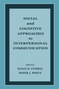 Title: Social and Cognitive Approaches to Interpersonal Communication, Author: Susan R. Fussell