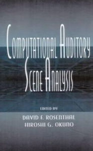 Title: Computational Auditory Scene Analysis: Proceedings of the Ijcai-95 Workshop / Edition 1, Author: David F. Rosenthal