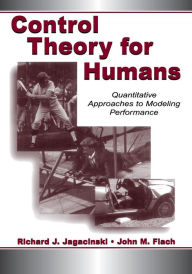 Title: Control Theory for Humans: Quantitative Approaches To Modeling Performance / Edition 1, Author: Richard J. Jagacinski