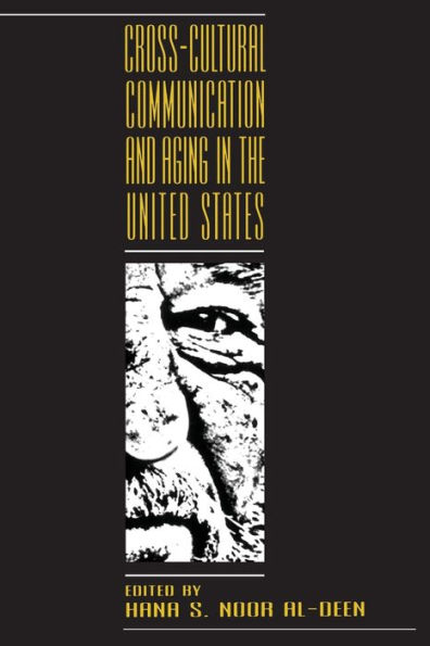 Cross-cultural Communication and Aging in the United States / Edition 1