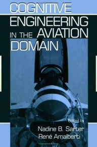 Title: Cognitive Engineering in the Aviation Domain / Edition 1, Author: Nadine B. Sarter
