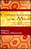 Title: Conversations of the Mind: The Uses of Journal Writing for Second-Language Learners / Edition 1, Author: Rebecca William Mlynarczyk