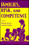 Title: Families, Risk, and Competence / Edition 1, Author: Michael Lewis PhD