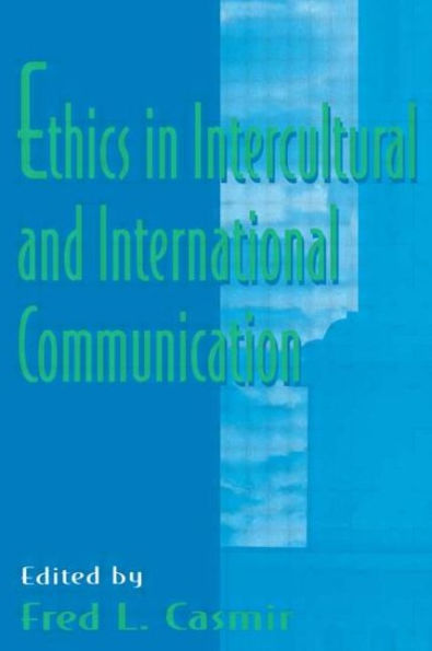 Ethics in intercultural and international Communication / Edition 1