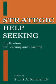 Title: Strategic Help Seeking: Implications for Learning and Teaching, Author: Stuart A. Karabenick