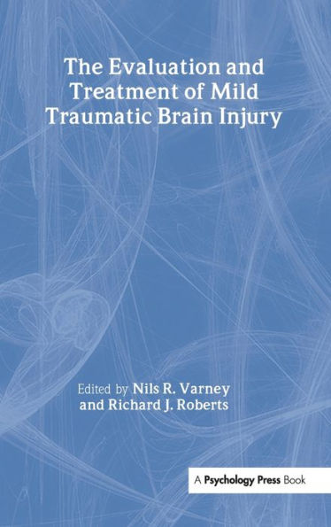 The Evaluation and Treatment of Mild Traumatic Brain Injury / Edition 1