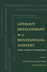 Title: Literacy Development in A Multilingual Context: Cross-cultural Perspectives / Edition 1, Author: Aydin Y. Durgunoglu