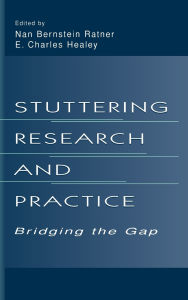 Title: Stuttering Research and Practice: Bridging the Gap / Edition 1, Author: Nan Bernstein Ratner