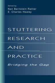 Title: Stuttering Research and Practice: Bridging the Gap / Edition 1, Author: Nan Bernstein Ratner