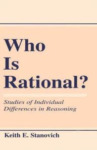 Title: Who Is Rational?: Studies of individual Differences in Reasoning, Author: Keith E. Stanovich