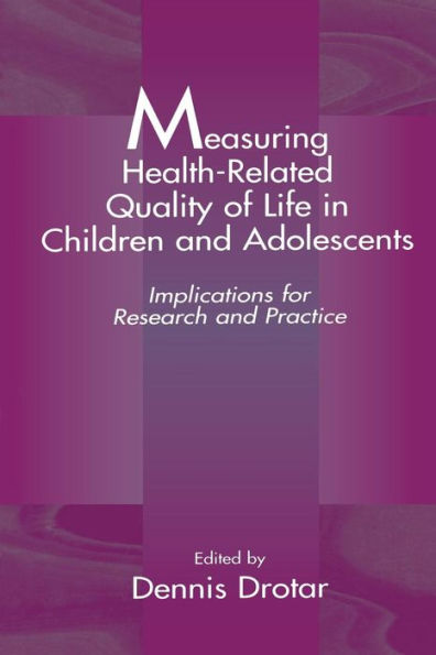 Measuring Health-Related Quality of Life in Children and Adolescents: Implications for Research and Practice / Edition 1