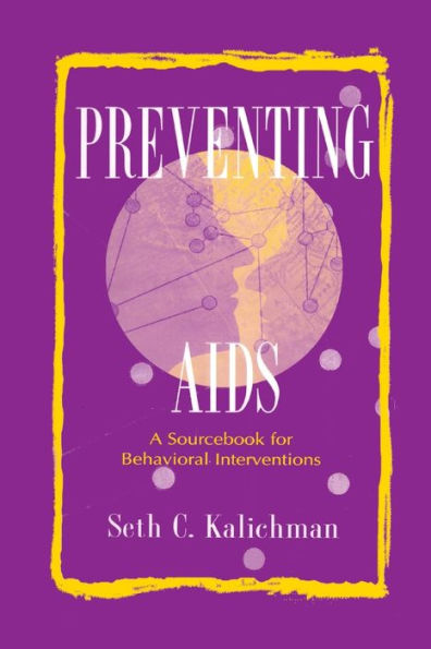 Preventing Aids: A Sourcebook for Behavioral Interventions / Edition 1