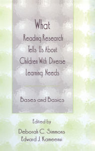 Title: What Reading Research Tells Us About Children With Diverse Learning Needs: Bases and Basics / Edition 1, Author: Deborah C. Simmons