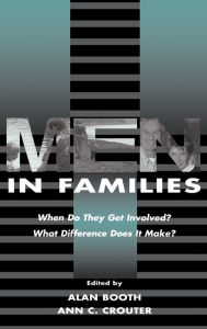 Title: Men in Families: When Do They Get involved? What Difference Does It Make? / Edition 1, Author: Alan Booth