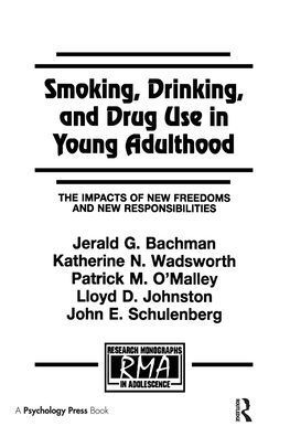 Smoking, Drinking, and Drug Use in Young Adulthood: The Impacts of New Freedoms and New Responsibilities / Edition 1