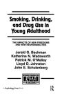 Smoking, Drinking, and Drug Use in Young Adulthood: The Impacts of New Freedoms and New Responsibilities / Edition 1