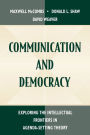 Communication and Democracy: Exploring the intellectual Frontiers in Agenda-setting theory / Edition 1