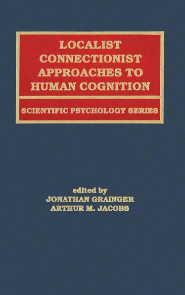 Localist Connectionist Approaches To Human Cognition / Edition 1