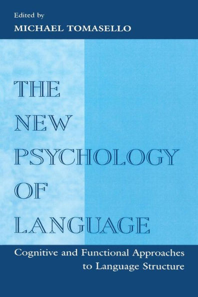 The New Psychology of Language: Cognitive and Functional Approaches To Language Structure, Volume I / Edition 1