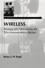 Wireless: Strategically Liberalizing the Telecommunications Market / Edition 1