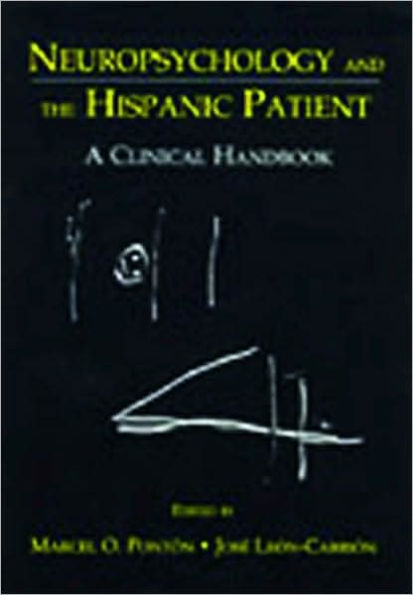 Neuropsychology and the Hispanic Patient: A Clinical Handbook / Edition 1