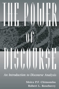 Title: The Power of Discourse: An Introduction To Discourse Analysis / Edition 1, Author: Moira Chimombo