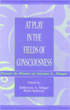 Title: At Play in the Fields of Consciousness: Essays in Honor of Jerome L. Singer / Edition 1, Author: Jefferson A. Singer