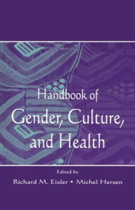 Title: Handbook of Gender, Culture, and Health / Edition 1, Author: Richard M. Eisler