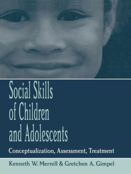 Social Skills of Children and Adolescents: Conceptualization, Assessment, Treatment / Edition 1