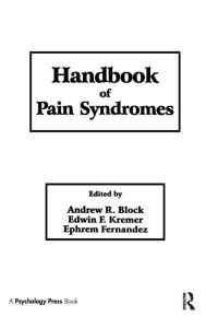 Title: Handbook of Pain Syndromes: Biopsychosocial Perspectives / Edition 1, Author: Andrew R. Block