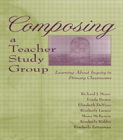 Composing a Teacher Study Group: Learning About Inquiry Primary Classrooms