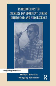 Title: Introduction to Memory Development During Childhood and Adolescence, Author: Wolfgang Schneider