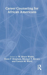 Title: Career Counseling for African Americans / Edition 1, Author: W. Bruce Walsh