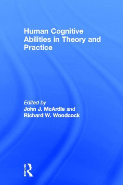 Human Cognitive Abilities in Theory and Practice / Edition 1