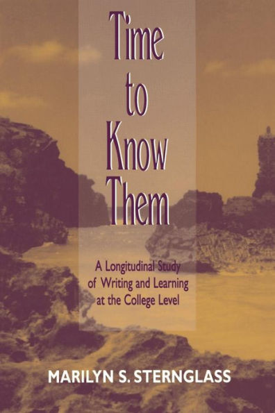 Time To Know Them: A Longitudinal Study of Writing and Learning at the College Level / Edition 1