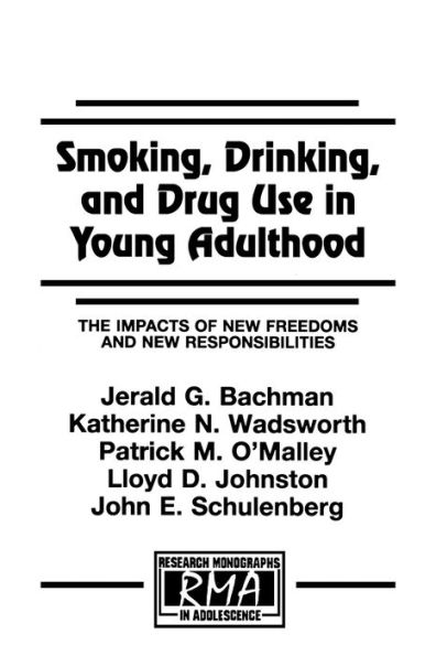 Smoking, Drinking, and Drug Use in Young Adulthood: The Impacts of New Freedoms and New Responsibilities / Edition 1