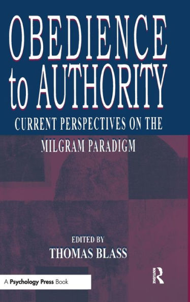 Obedience to Authority: Current Perspectives on the Milgram Paradigm / Edition 1