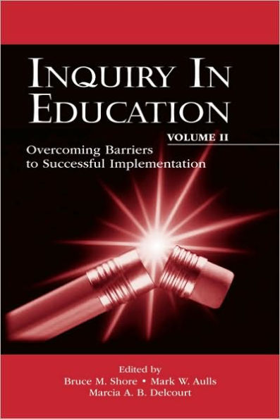 Inquiry in Education, Volume II: Overcoming Barriers to Successful Implementation