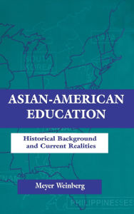 Title: Asian-american Education: Historical Background and Current Realities / Edition 1, Author: Meyer Weinberg