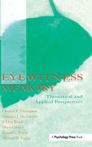 Title: Eyewitness Memory: Theoretical and Applied Perspectives, Author: Charles P. Thompson