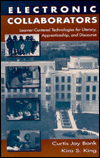 Title: Electronic Collaborators: Learner-centered Technologies for Literacy, Apprenticeship, and Discourse / Edition 1, Author: Curtis Jay Bonk