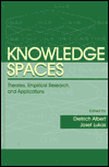 Title: Knowledge Spaces: Theories, Empirical Research, and Applications / Edition 1, Author: Dietrich Albert