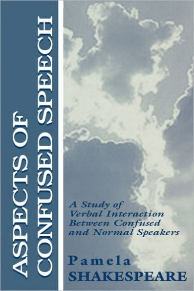 Aspects of Confused Speech: A Study Verbal Interaction Between and Normal Speakers