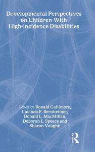 Title: Developmental Perspectives on Children With High-incidence Disabilities / Edition 1, Author: Ronald Gallimore